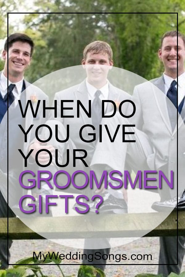when give groomsmen gifts
