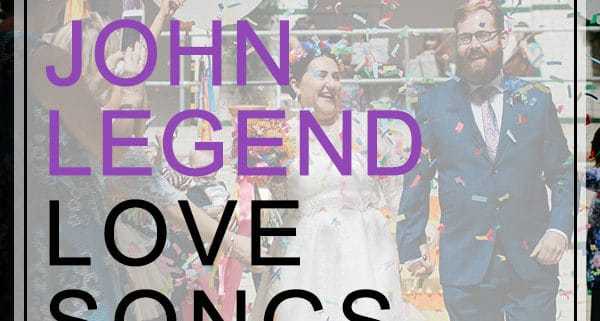 12 John Legend Love Songs For Your Wedding My Wedding Songs