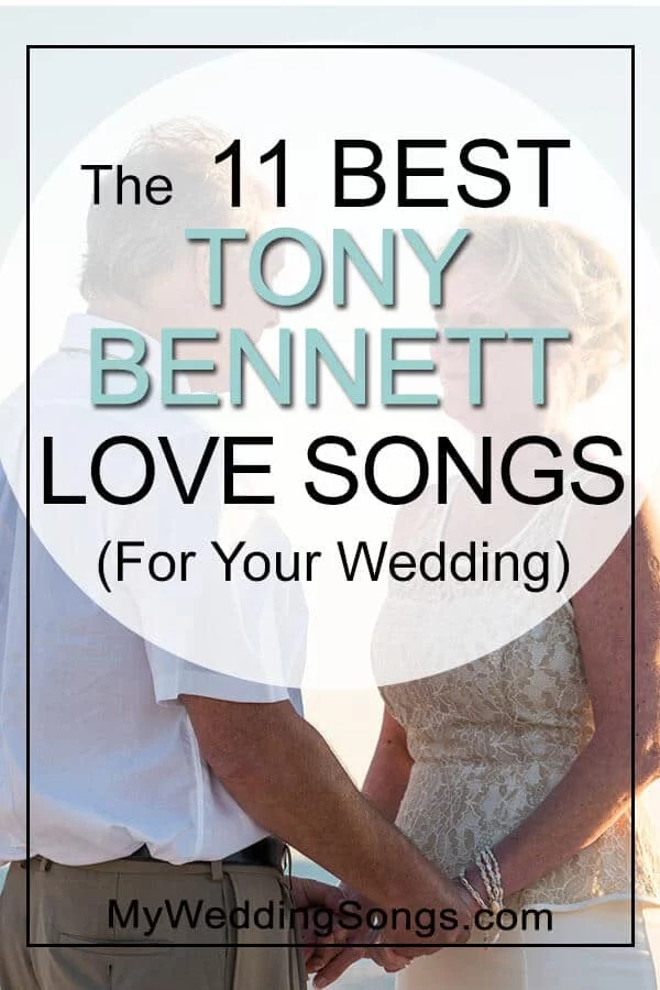 11 Best Tony Bennett Love Songs For Weddings My Wedding Songs