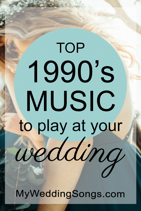 100 Best 1990s Music For Weddings 90s Songs My Wedding Songs