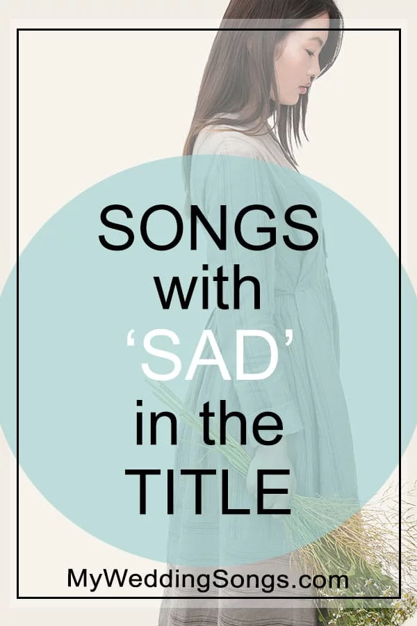 Sad Songs List Songs With Sad In The Title My Wedding Songs