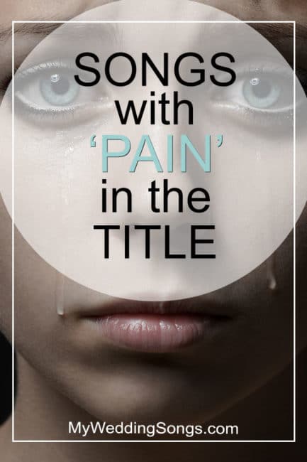 Pain Songs List Songs With Pain In The Title My Wedding Songs