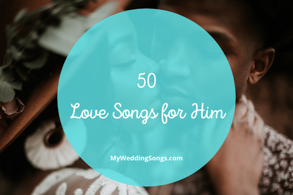 love songs for him